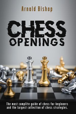 Chess openings: The Most Complete Manual To Learn The Best Chess ...
