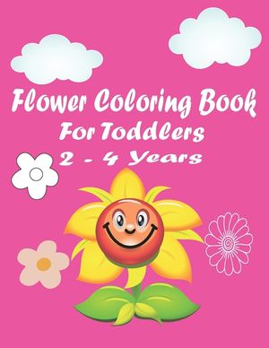 flower coloring book for toddlers 2-4 years: A Simple Flower Coloring and Activity Book for Kids Ages 1-4 and 4-8 - Flower Activity Book for Children image number 0