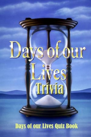 Days of Our Lives Trivia: Days of our Lives Quiz Book: Days of our Lives Questions and Answers image number 0