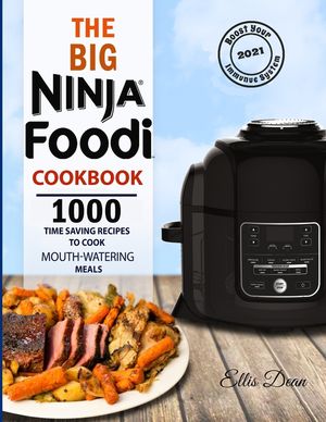 The Big Ninja Foodi Cookbook 2021: 1000 Time Saving Ninja Foodi Pressure Cooker and Air Fryer Recipes to Cook Mouth-Watering Meals for Everyone image number 0