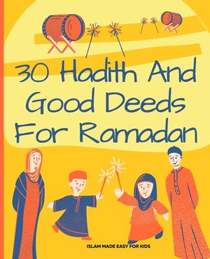 30 Hadith and Good Deeds for Ramadan - Islam Made Easy for Kids: Islamic Books for Children image number 0