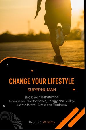 Change Your Lifestyle Superhuman: Boost your Testosterone. Increase your, Energy, and Virility. Delete forever Stress and Tiredness. image number 0