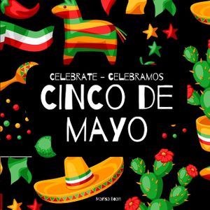 Celebrate Cinco de Mayo - Celebramos Cinco de Mayo: A Bilingual Book for Kids in English and Spanish image number 0