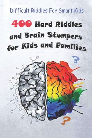 Difficult Riddles For Smart Kids: 400 Hard Riddles and Brain Stumpers for Kids and Families image number 0