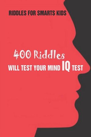 Riddles For Smarts Kids: 400 Riddles Will Test Your Mind IQ Test image number 0