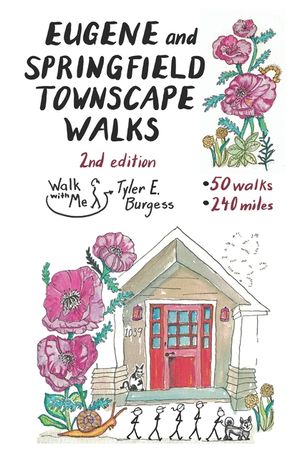 Eugene and Springfield Townscape Walks: 50 Walks, 240 Miles, 2nd Edition image number 0