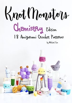 KnotMonsters: Chemistry edition: 18 Amigurumi Crochet Patterns image number 0