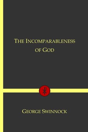 The Incomparableness of God: In His Being, Attributes, Works, and Word image number 0