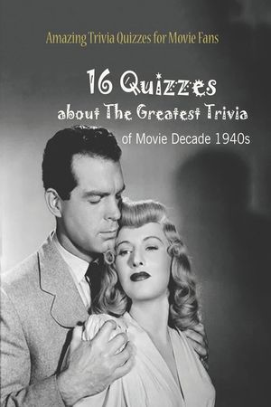Amazing Trivia Quizzes for Movie Fans: 16 Quizzes about The Greatest Trivia of Movie Decade 1940s image number 0