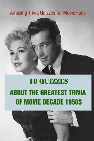 Amazing Trivia Quizzes for Movie Fans: 18 Quizzes about The Greatest Trivia of Movie Decade 1950s image number 0