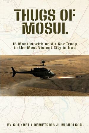 Thugs of Mosul: 15 Months with an Air Cav Troop in the Most Violent City in Iraq image number 0