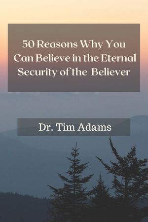 50 Reasons Why You Can Believe in the Eternal Security of the Believer image number 0