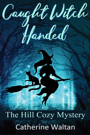 Caught Witch Handed: The Hill Cozy Mystery image number 0