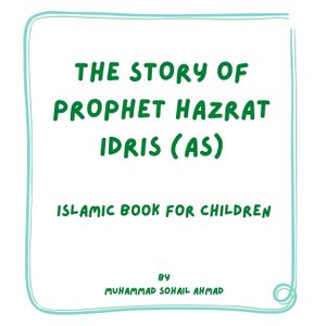 Story of Prophet Hazrat Idris (AS): Islamic Book for Children image number 0