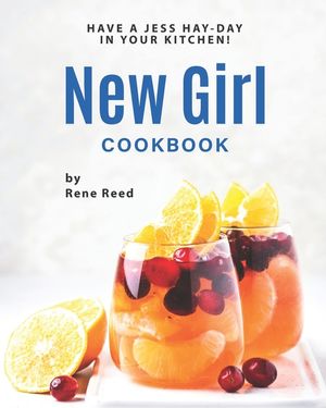 New Girl Cookbook: Have a Jess Hay-Day in Your Kitchen! image number 0