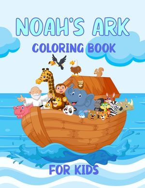 Noah's Ark Coloring Book For Kids: For Ages 4 - 8 Girls and Boys image number 0