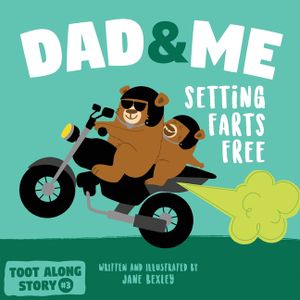 Dad And Me Setting Farts Free: A Funny Read Aloud Picture Book For Fathers And Their Kids, A Rhyming Story For Families image number 0