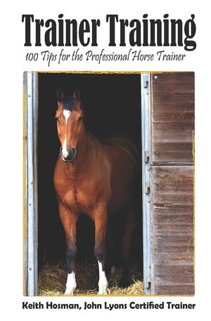 Trainer Training: 100 Tips for the Professional Horse Trainer image number 0