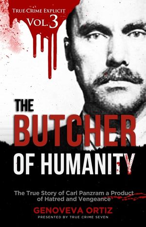 The Butcher of Humanity: The True Story of Carl Panzram a Product of Hatred and Vengeance image number 0