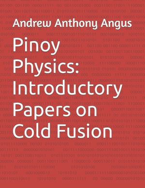 Pinoy Physics: Introductory Papers on Cold Fusion image number 0