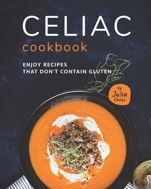 Celiac Cookbook: Enjoy recipes that don't contain gluten image number 0