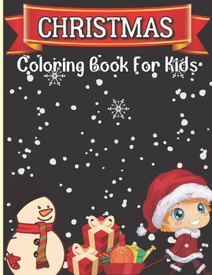 Christmas Coloring Book For Kids: A Creative and Fun Christmas Coloring Pages For Children's image number 0
