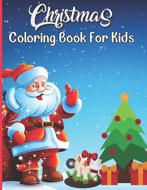 Christmas Coloring Book For Kids: Unique Design Coloring Book For Gifts Boys Girls With Santa Claus image number 0