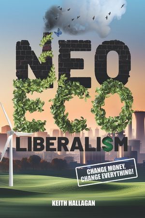 Neo-ECO-liberalism: Change Money, Change Everything image number 0