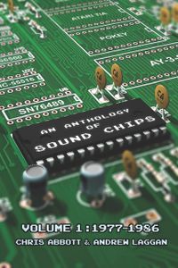An Anthology of Sound Chips Vol. 1: Arcade, Console and Home Micro Sound Chips (1977-1986)