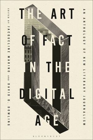 The Art of Fact in the Digital Age: An Anthology of New Literary Journalism image number 0