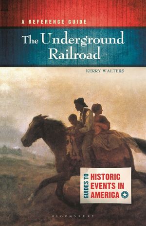 The Underground Railroad: A Reference Guide image number 0