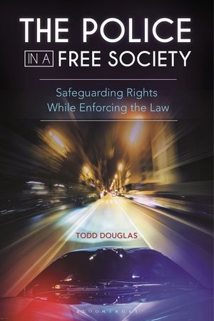 The Police in a Free Society: Safeguarding Rights While Enforcing the Law image number 0