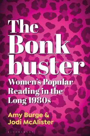 The Bonkbuster: Women's Popular Reading in the Long 1980s image number 0