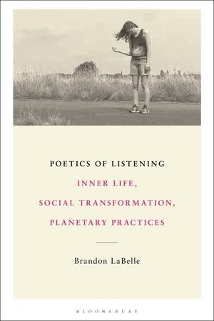Poetics of Listening: Inner Life, Social Transformation, Planetary Practices image number 0