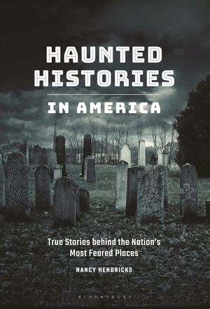 Haunted Histories in America: True Stories Behind the Nation's Most Feared Places image number 0