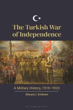 The Turkish War of Independence: A Military History, 1919-1923 image number 0