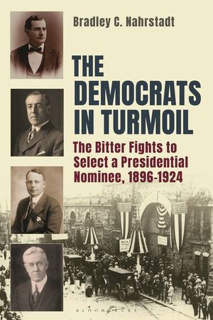 The Democrats in Turmoil: The Bitter Fights to Select a Presidential Nominee, 1896-1924 image number 0