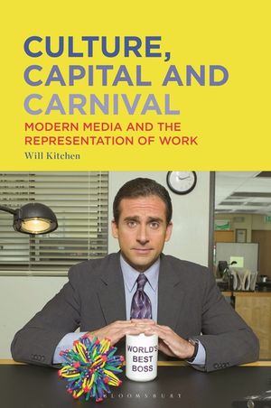 Culture, Capital and Carnival: Modern Media and the Representation of Work image number 0