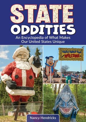 State Oddities: An Encyclopedia of What Makes Our United States Unique image number 0