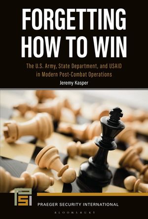 Forgetting How to Win: The U.S. Army, State Department, and Usaid in Modern Post-Combat Operations image number 0