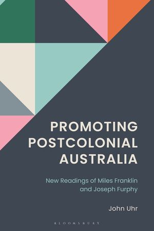 Promoting Postcolonial Australia: New Reading of Miles Franklin and Joseph Furphy image number 0