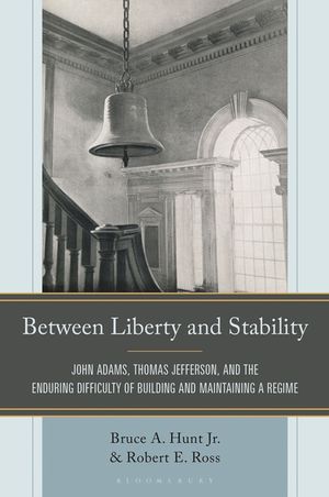 Between Liberty and Stability: John Adams, Thomas Jefferson, and the Enduring Difficulty of Building and Maintaining a Regime image number 0