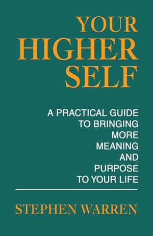 Your Higher Self: A Practical Guide to Bringing More Meaning and Purpose to Your Life image number 0