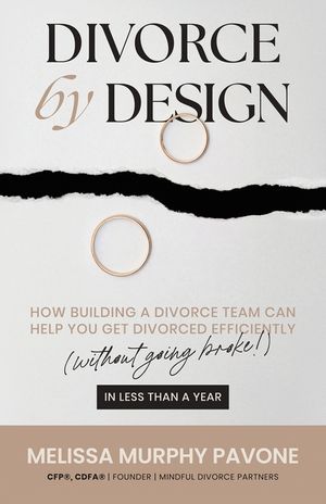 Divorce By Design: How building a divorce team can help you get divorced efficiently (without going broke!) in less than a year image number 0