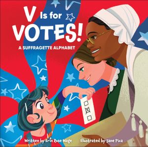 V Is for Votes!: A Suffragette Alphabet image number 0