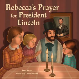 Rebecca's Prayer for President Lincoln image number 0