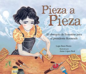 Pieza a Pieza (Piece by Piece): El Obsequio de Ernestine Para El Presidente Roosevelt (Ernestine's Gift for President Roosevelt) image number 0