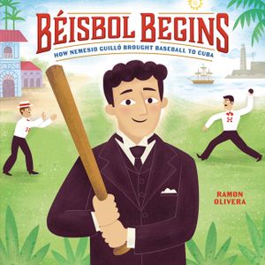 B&eacute;isbol Begins: How Nemesio Guill&oacute; Brought Baseball to Cuba image number 0