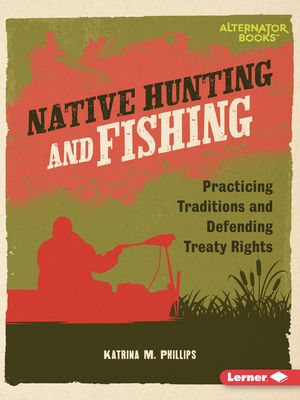 Native Hunting and Fishing: Practicing Traditions and Defending Treaty Rights image number 0