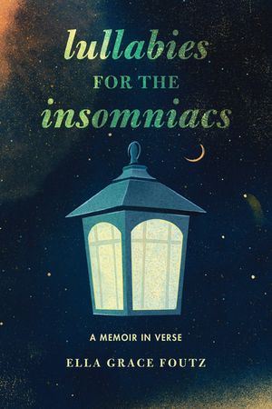 Lullabies for the Insomniacs: A Memoir in Verse image number 0
